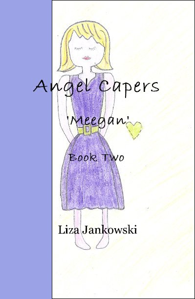 View Angel Capers 'Meegan' Book Two by Liza Jankowski