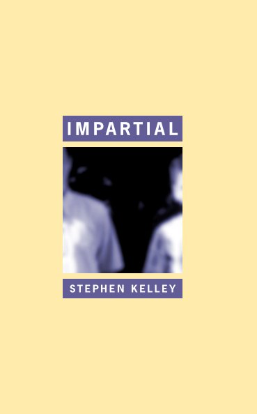 View Impartial by Stephen Kelley