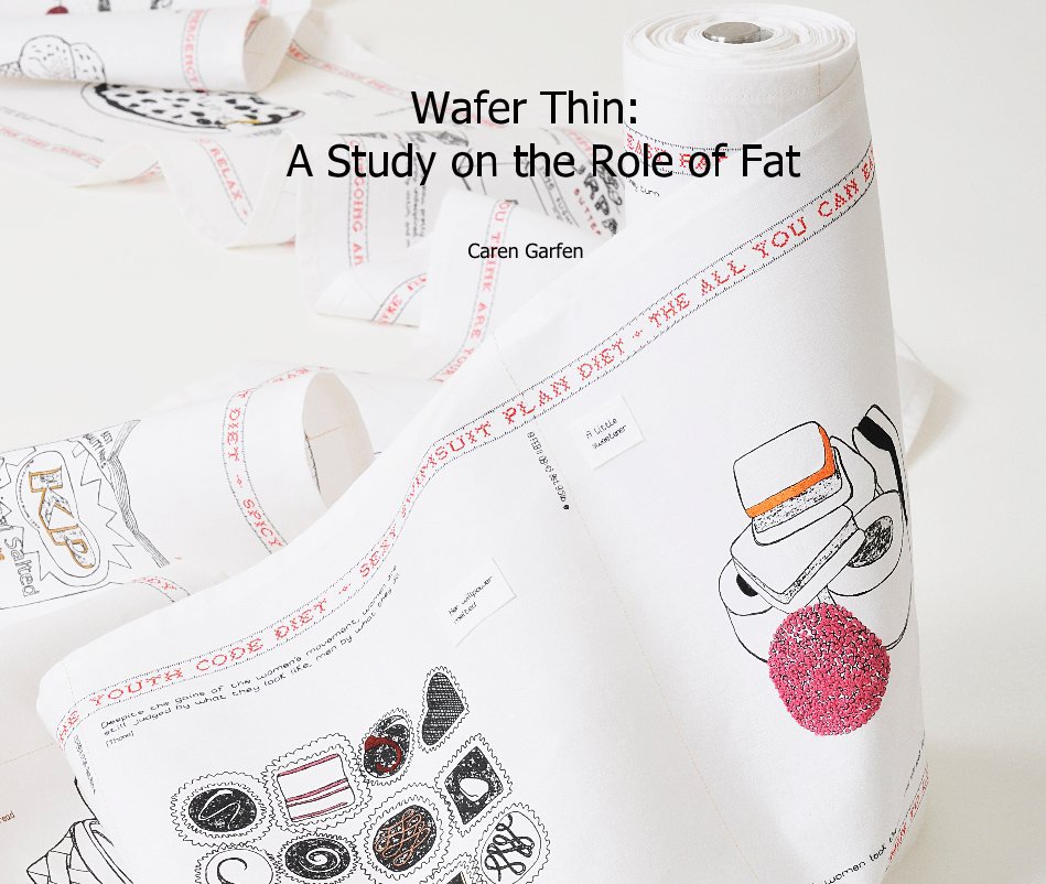 View Wafer Thin: A Study on the Role of Fat by Caren Garfen