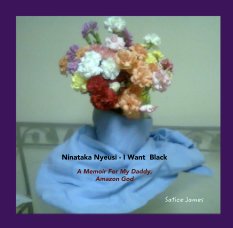 Ninataka Nyeusi - I Want  Black

A Memoir For My Daddy,
Amazon God book cover