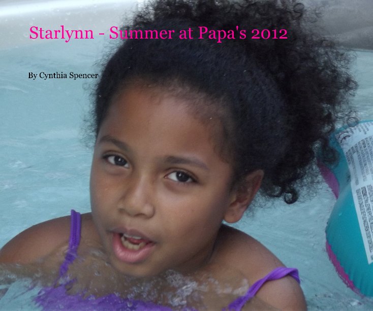 View Starlynn - Summer at Papa's 2012 by Cynthia Spencer