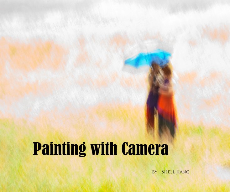 View Painting with Camera by Shell Jiang