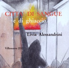 CITTA'  DI  SANGUE
      e  di  ghiaccio

                Livia  Alessandrini


Villeneuve 2012 book cover