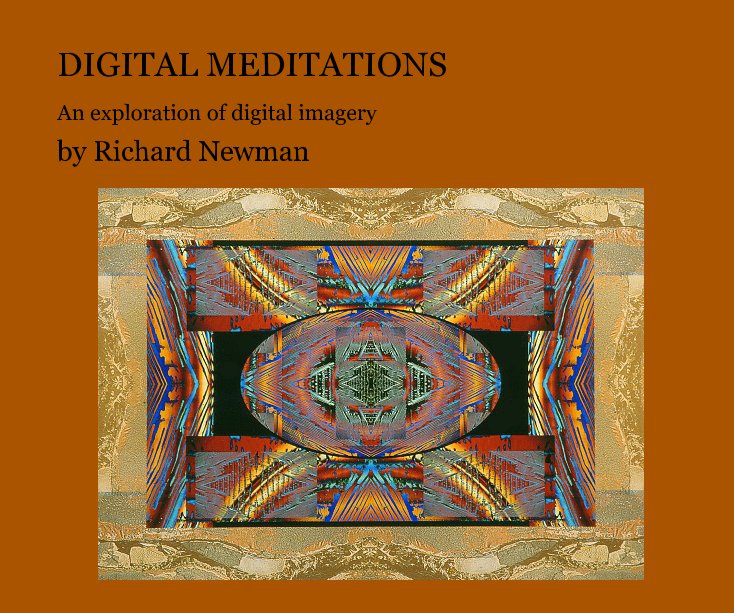 View DIGITAL MEDITATIONS by Richard Newman