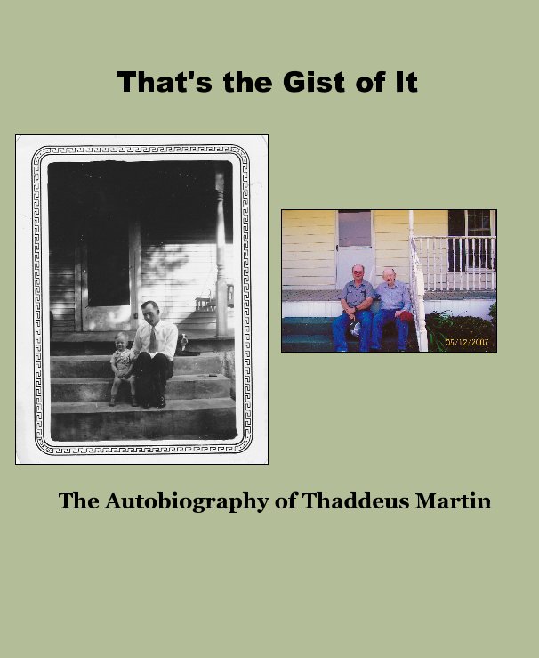 View That's the Gist of It by Thaddeus Martin as told to Deborah Wilbrink