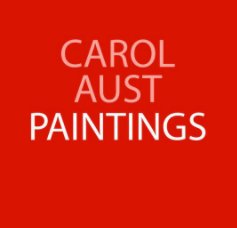 Carol Aust Paintings 2009 book cover