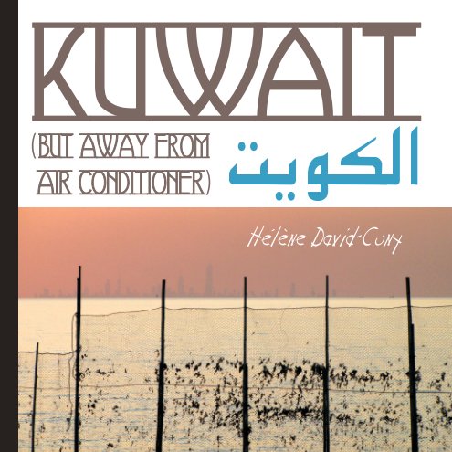 View KUWAIT (but away from air conditioner) by Hélène David-Cuny