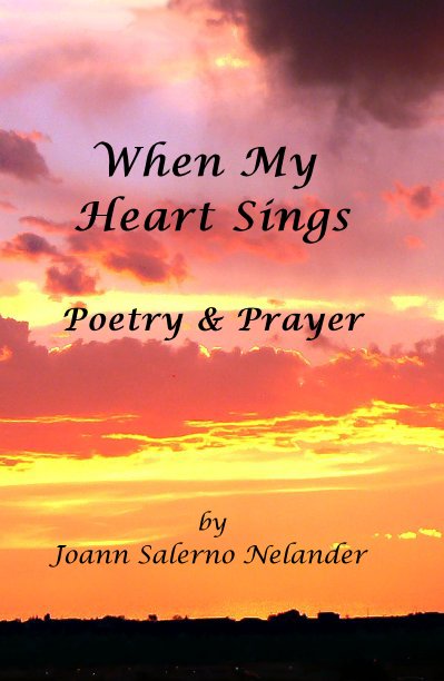 View When My Heart Sings by Joann Salerno Nelander