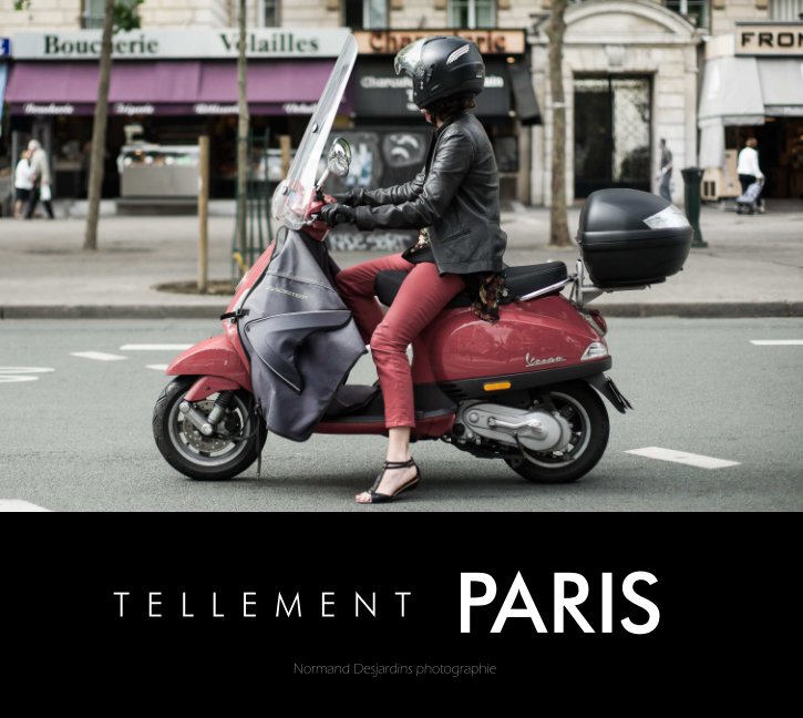 View Tellement Paris by Normand Desjardins