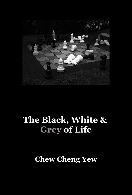 Ver The Black, White & Grey of Life por Chew Cheng Yew