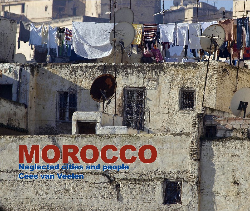View MOROCCO "Neglected cities and people" by Cees van Veelen 2008