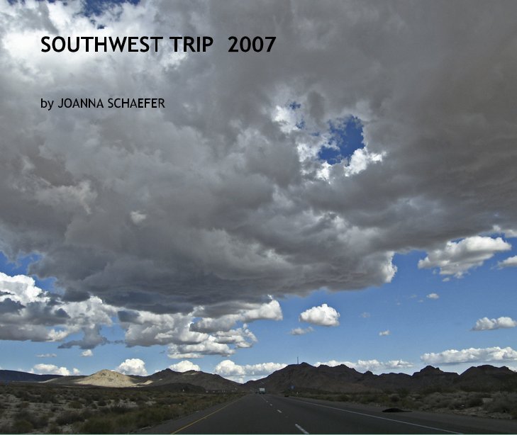 View SOUTHWEST TRIP  2007 by JOANNA SCHAEFER