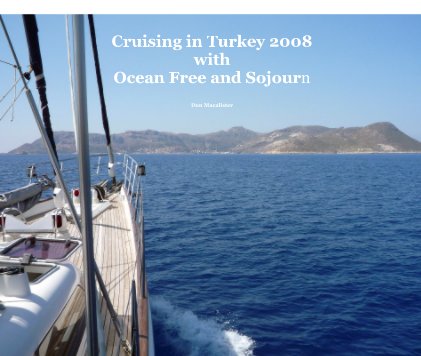 Cruising in Turkey 2008 with Ocean Free and Sojourn book cover