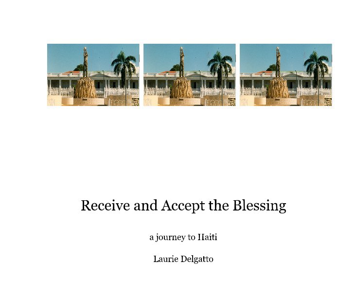 View Receive and Accept the Blessing by Laurie Delgatto