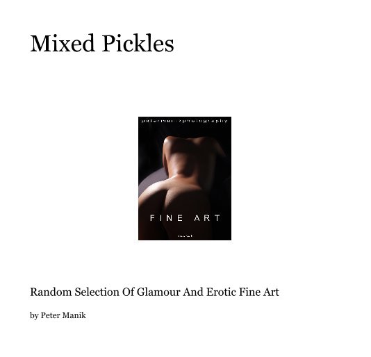 View Mixed Pickles by Peter Manik