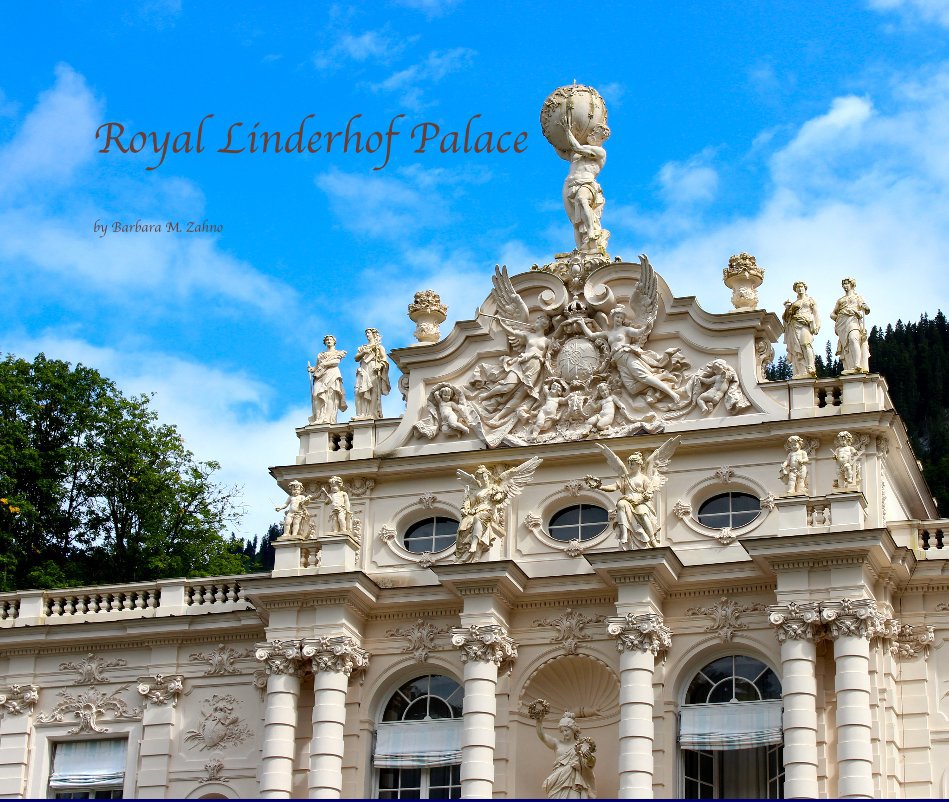 View Royal Linderhof Palace by Barbara M. Zahno