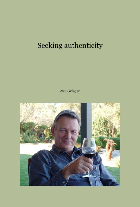 View Seeking authenticity by Nev Grieger