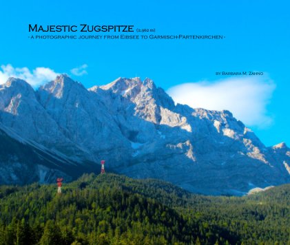 Majestic Zugspitze (2,962 m) - a photographic journey from Eibsee to Garmisch-Partenkirchen - book cover