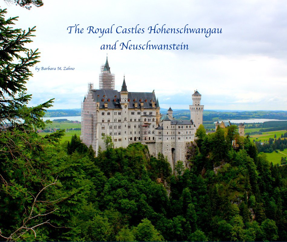 View The Royal Castles Hohenschwangau and Neuschwanstein by Barbara M. Zahno