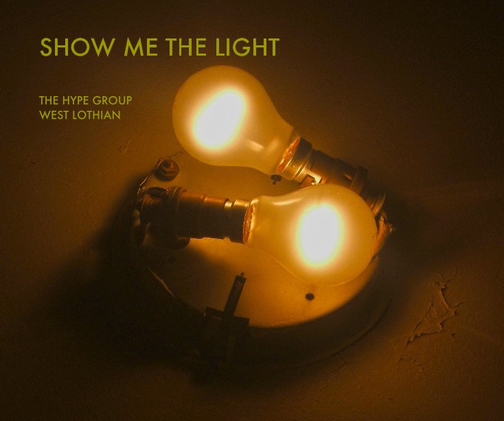 View SHOW ME THE LIGHT by THE HYPE GROUP WEST LOTHIAN