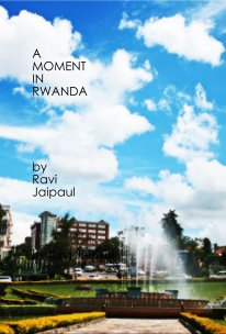 A MOMENT IN RWANDA by Ravi Jaipaul book cover