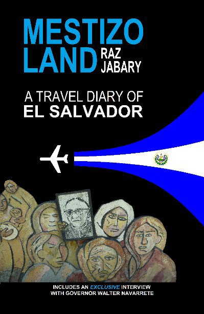View Mestizo Land: A Travel Diary of El Salvador by Raz Jabary
