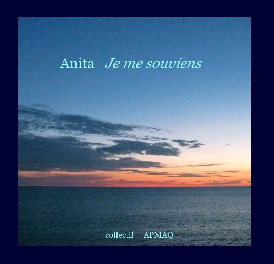 View Anita Je me souviens by collectif APMAQ