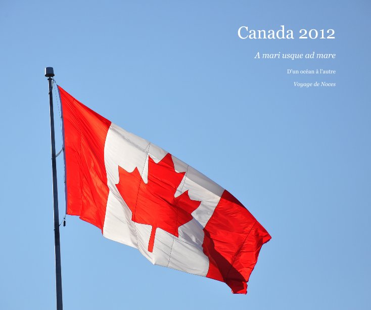 View Canada 2012 by D'un océan à l'autre Voyage de Noces