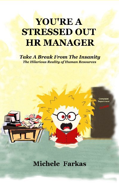 View You're a Stressed Out HR Manager by Michele Farkas