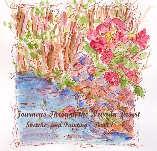 View Journeys Through the Nevada Desert Sketches and Paintings Book 1 by Cathie Richardson