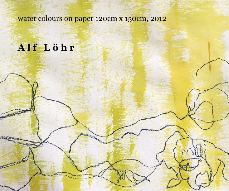 View water colours on paper 120cm x 150cm, 2012 by A l f L ö h r