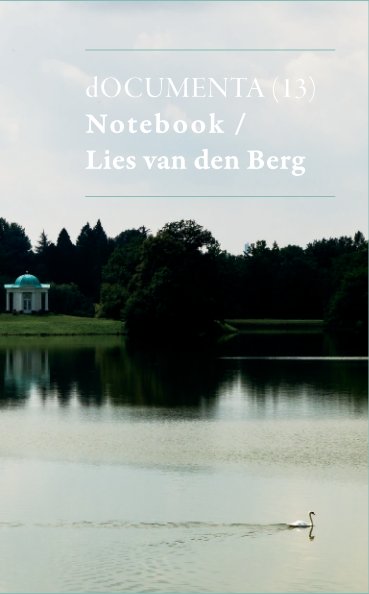 View dOCUMENTA (13) by Lies van den Berg