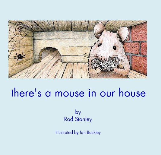 View there's a mouse in our house by Rod Stanley
