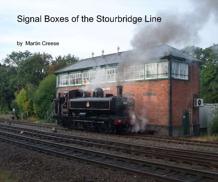 View Signal Boxes of the Stourbridge Line by Martin Creese