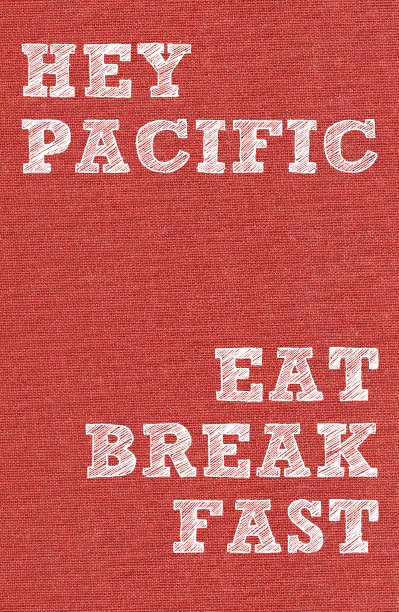 Ver Hey Pacific, Eat Breakfast por Chris Bolin