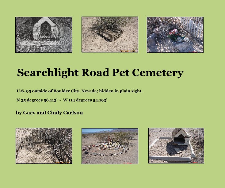 View Searchlight Road Pet Cemetery by Gary and Cindy Carlson