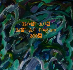 River Arts Elder Art Program 2008 book cover