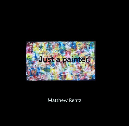 Just a painter. nach Matthew Rentz anzeigen