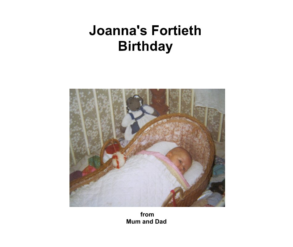 Ver Joanna's Fortieth Birthday por from Mum and Dad