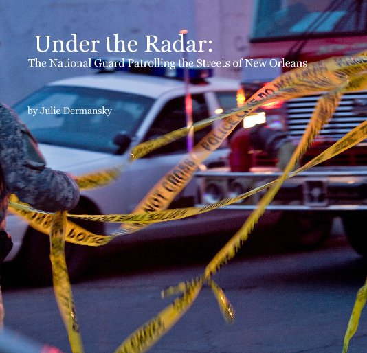 View Under the Radar: The National Guard Patrolling the Streets of New Orleans by jsdart