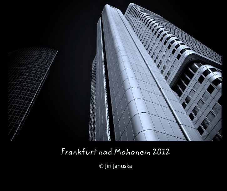 View Frankfurt nad Mohanem 2012 by © Jiri Januska