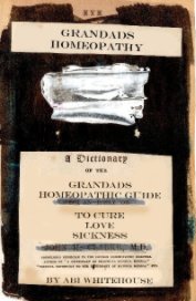 Grandad's Homeopathic Guide to Cure Love Sickness book cover