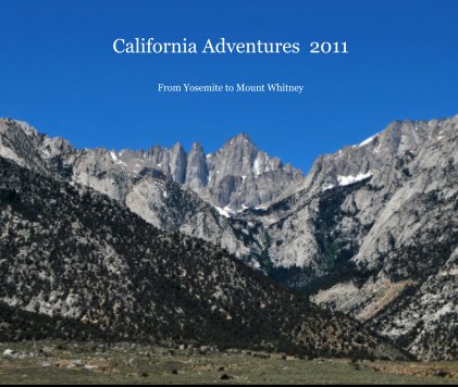 California Adventures 2011 From Yosemite to Mount Whitney book cover