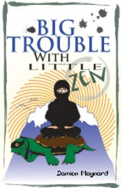 Big Trouble with Little Zen book cover