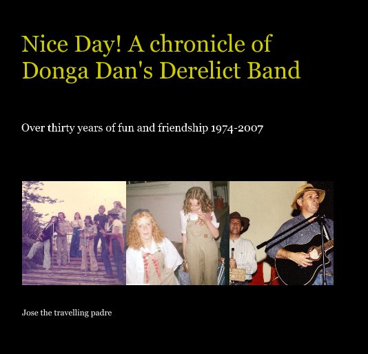 View Nice Day! A chronicle of Donga Dan's Derelict Band by Jose the travelling padre