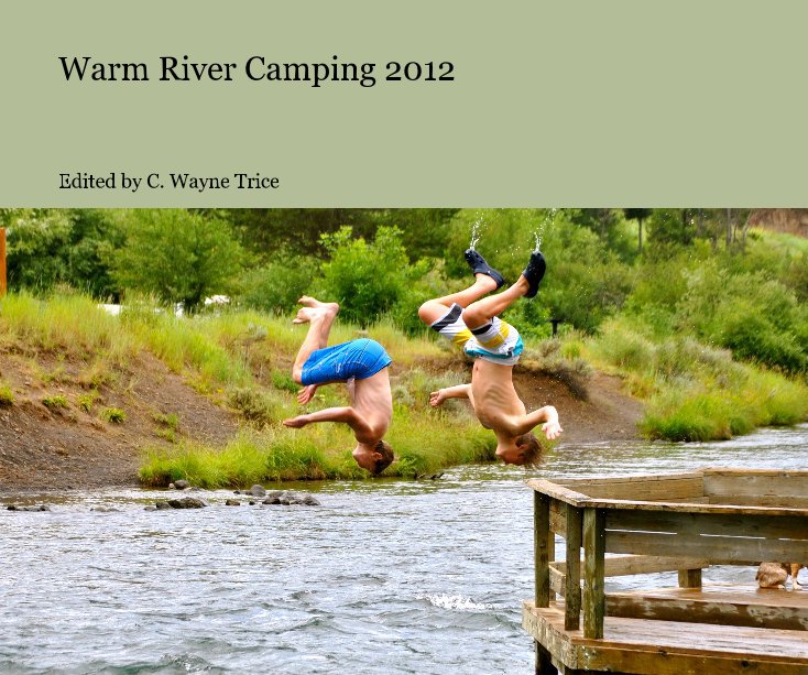 View Warm River Camping 2012 by Edited by C. Wayne Trice