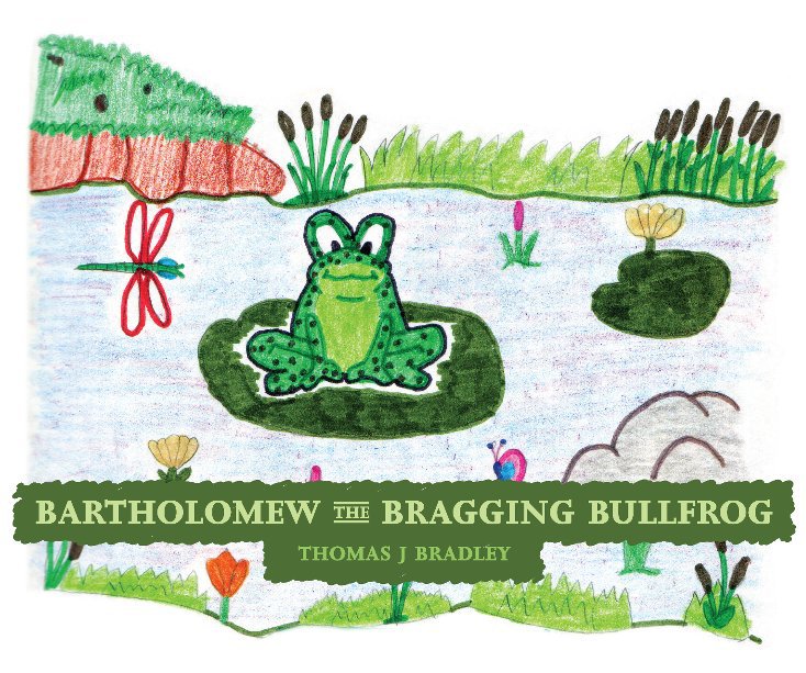 Bartholomew the Bragging Bullfrog nach Thomas J Bradley anzeigen