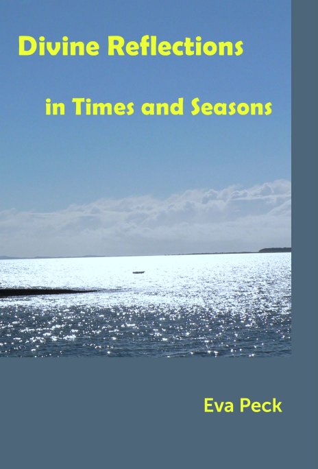 View Divine Reflections in Times and Seasons by Eva Peck