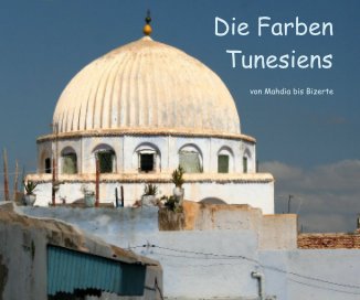 Die Farben Tunesiens von Mahdia bis Bizerte book cover