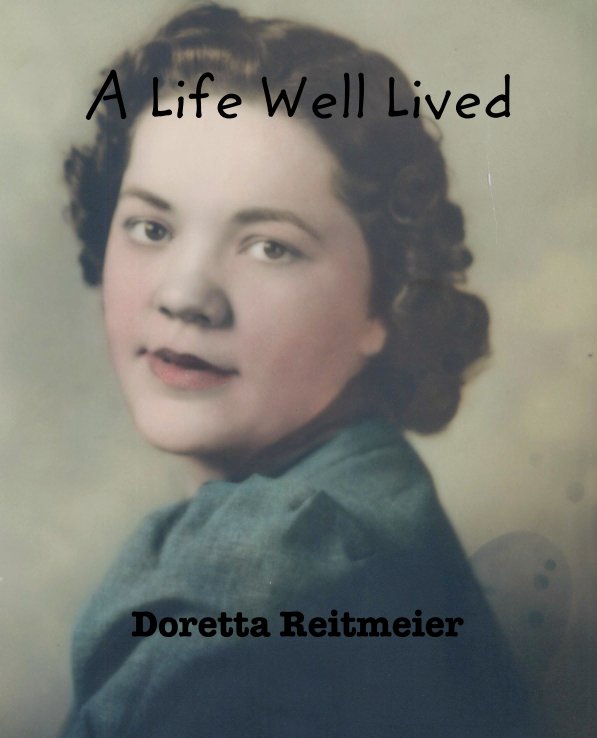 View A Life Well Lived by Doretta Reitmeier